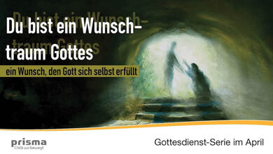 Du bist ein Wunschtraum Gottes
