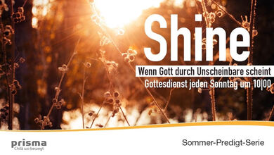 Shine - wenn Gott durch das Unscheinbare scheint