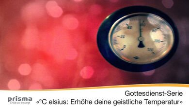 Celsius: Erhöhe deine geistliche Temperatur