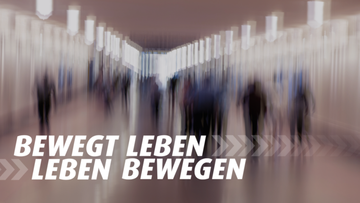BEWEGT LEBEN - LEBEN BEWEGEN