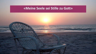 Meine Seele sei stille zu Gott