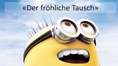 Der fröhliche Tausch