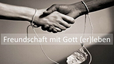 Freundschaft mit Gott (er)leben