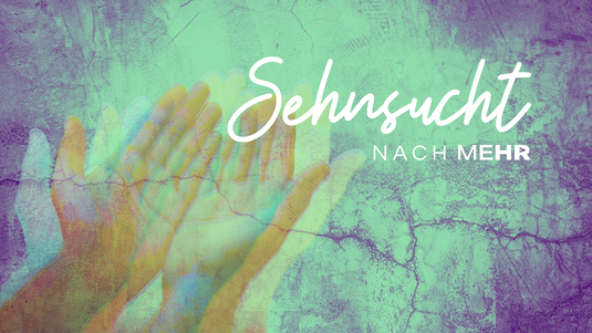 Sehnsucht nach Mehr
